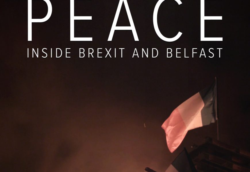 Director Rory Duffy Explores The Intersection of Brexit and Belfast And Beyond in Making The Doc A Fragile Peace